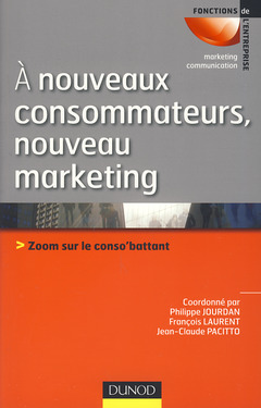 Couverture de l’ouvrage A nouveaux consommateurs, nouveau marketing - Zoom sur le conso'battant