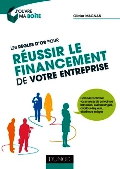 Cover of the book Les règles d'or pour réussir le financement de votre entreprise