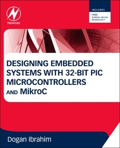 Couverture de l’ouvrage Designing Embedded Systems with 32-Bit PIC Microcontrollers and MikroC
