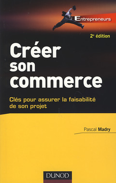 Cover of the book Créer son commerce - 2e éd. - Clés pour assurer la faisablité de son projet