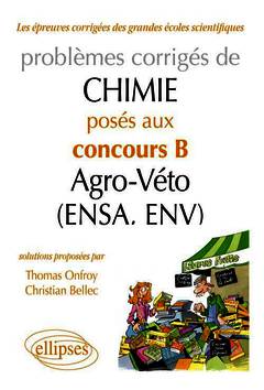 Couverture de l’ouvrage Chimie. Problèmes corrigés posés au concours B Agro-Véto (ENSA et ENV) de 2007-2011