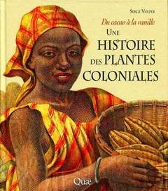 Cover of the book Une histoire des plantes coloniales