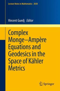 Couverture de l’ouvrage Complex Monge–Ampère Equations and Geodesics in the Space of Kähler Metrics