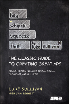Couverture de l’ouvrage Hey, whipple, squeeze this: a guide to creating great advertising (paperback)