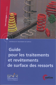 Couverture de l'ouvrage Guide pour les traitements et revêtements de surface des ressorts (Coll. Matériaux et traitement de surface) (2B57)