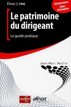 Cover of the book Le patrimoine du dirigeant, le guide pratique