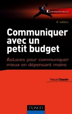 Cover of the book Communiquer avec un petit budget - 4e éd. - Astuces pour communiquer mieux en dépensant moins