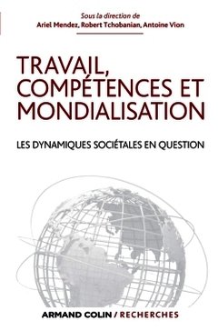 Cover of the book Travail, compétences et mondialisation. Les dynamiques sociétales en question