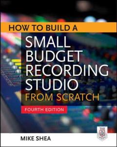 Couverture de l’ouvrage How to build a small budget recording studio from scratch