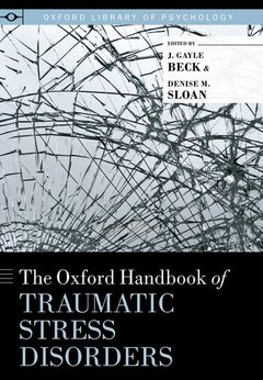 Couverture de l’ouvrage The Oxford Handbook of Traumatic Stress Disorders