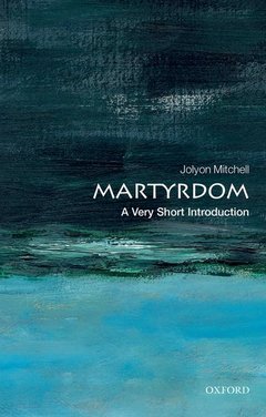 Couverture de l’ouvrage Martyrdom: A Very Short Introduction