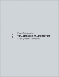 Couverture de l’ouvrage The Autopoiesis of Architecture, Volume II