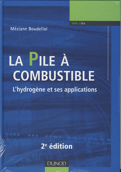 Couverture de l’ouvrage La pile à combustible - 2e éd. - L'hydrogène et ses applications