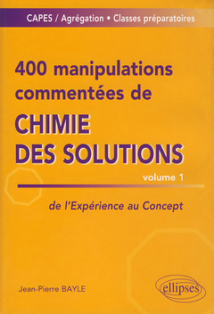 Couverture de l’ouvrage 400 manipulations commentées de chimie des solutions volume 1