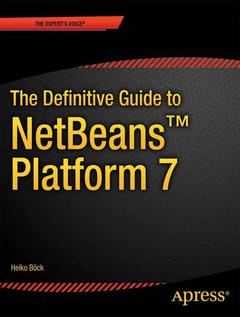 Couverture de l’ouvrage The Definitive Guide to NetBeans™ Platform 7