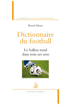 Couverture de l’ouvrage Dictionnaire du football. Le ballon rond dans tous