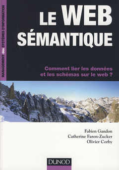 Cover of the book Le web sémantique - Comment lier les données et les schémas sur le web ?