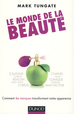 Couverture de l’ouvrage Le monde de la beauté - Comment les marques transforment notre apparence