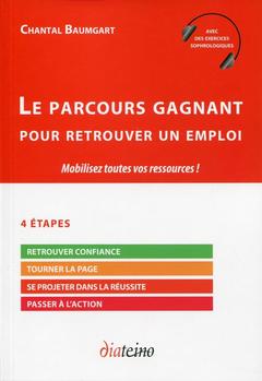 Cover of the book Le parcours gagnant pour retrouver un emploi - Mobilisez toues vos roussources