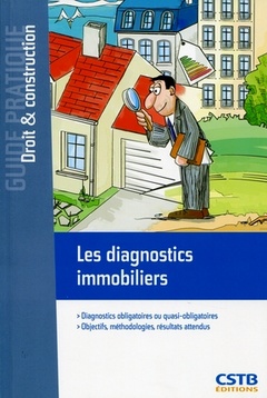 Cover of the book Les diagnostics immobiliers : diagnostics obligatoires ou quasi-obligatoires. Objectifs, méthodologies