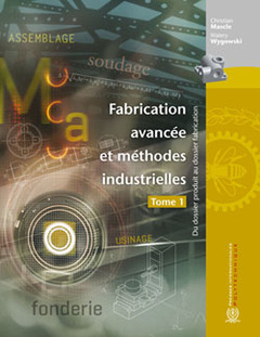 Couverture de l'ouvrage Fabrication avancée et méthodes industrielles. Tome 1 