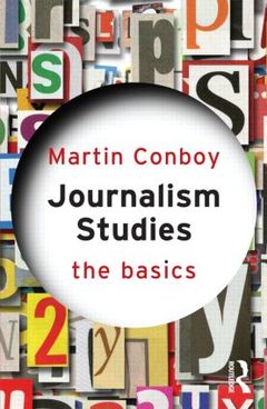 Couverture de l’ouvrage Journalism Studies: The Basics