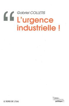 Couverture de l’ouvrage L' Urgence Industrielle !