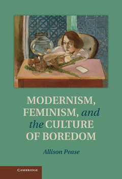 Couverture de l’ouvrage Modernism, Feminism and the Culture of Boredom