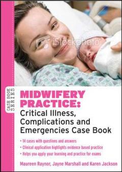 Cover of the book Midwifery practice. Critical illness, complications and emergencies case book