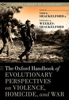 Couverture de l’ouvrage The Oxford Handbook of Evolutionary Perspectives on Violence, Homicide, and War