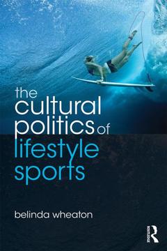 Couverture de l’ouvrage The Cultural Politics of Lifestyle Sports
