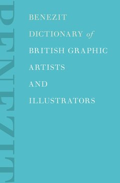 Couverture de l’ouvrage Benezit dictionary of british graphic artists and illustrators