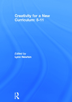Couverture de l’ouvrage Creativity for a New Curriculum: 5-11