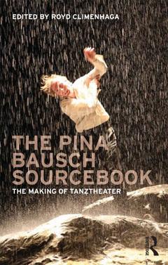 Couverture de l’ouvrage The Pina Bausch Sourcebook
