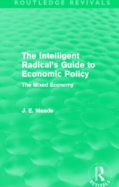 Couverture de l’ouvrage The Intelligent Radical's Guide to Economic Policy (Routledge Revivals)
