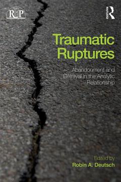 Couverture de l’ouvrage Traumatic Ruptures: Abandonment and Betrayal in the Analytic Relationship