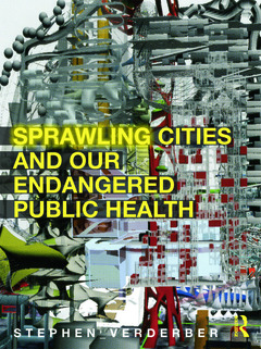 Couverture de l’ouvrage Sprawling Cities and Our Endangered Public Health