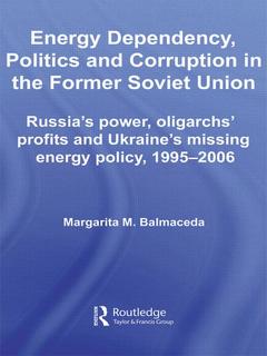 Couverture de l’ouvrage Energy Dependency, Politics and Corruption in the Former Soviet Union