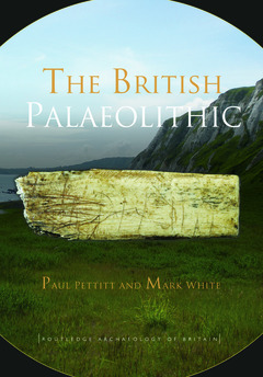 Couverture de l’ouvrage The British Palaeolithic