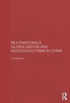Cover of the book Multinationals, Globalisation and Indigenous Firms in China