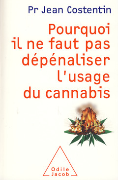 Couverture de l’ouvrage Pourquoi il ne faut pas dépénaliser l'usage du cannabis