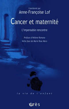 Couverture de l’ouvrage Cancer et maternité - L'impensable rencontre