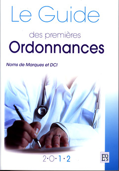 Couverture de l’ouvrage Le guide des premières ordonnances 2012. Noms de marques et DCI.