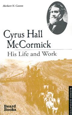 Couverture de l’ouvrage Cyrus Hall McCormick: His Life and Work