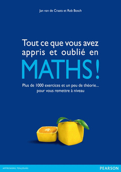 Cover of the book Tout ce que vous avez appris et oublié en Maths!