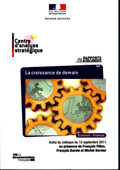 Cover of the book La croissance de demain : actes du colloque du 12 septembre 2011 en présence de François Fillon, François Baroin et Michel Barnier