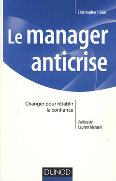 Cover of the book Le manager anticrise. Changer pour rétablir la confiance