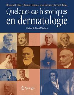 Couverture de l’ouvrage Quelques cas historiques en dermatologie