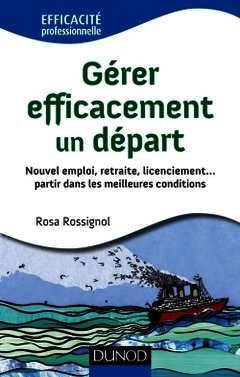 Cover of the book Gérer efficacement un départ - Nouvel emploi, retraite, licenciement