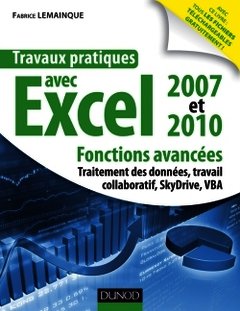 Cover of the book Travaux pratiques avec Excel 2007 et 2010. Fonctions avancées : traitement de données, travail collaboratif, Windows Live, SkyDrive, VBA